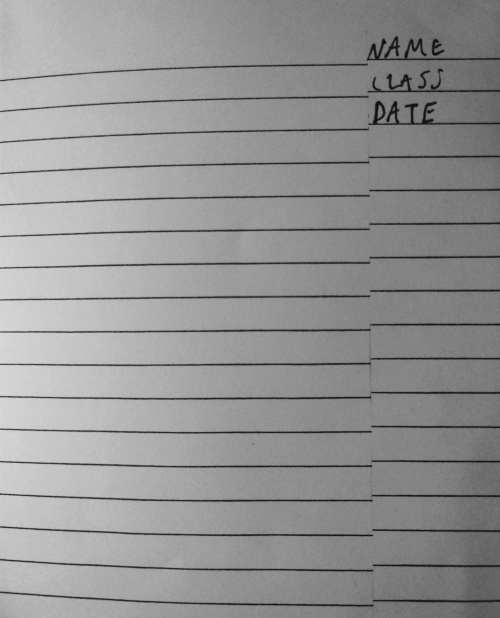 Lined paper with the words Name, Class, and Date aligned on the right hand side, just after a break in the lines shift them all up just a hair.